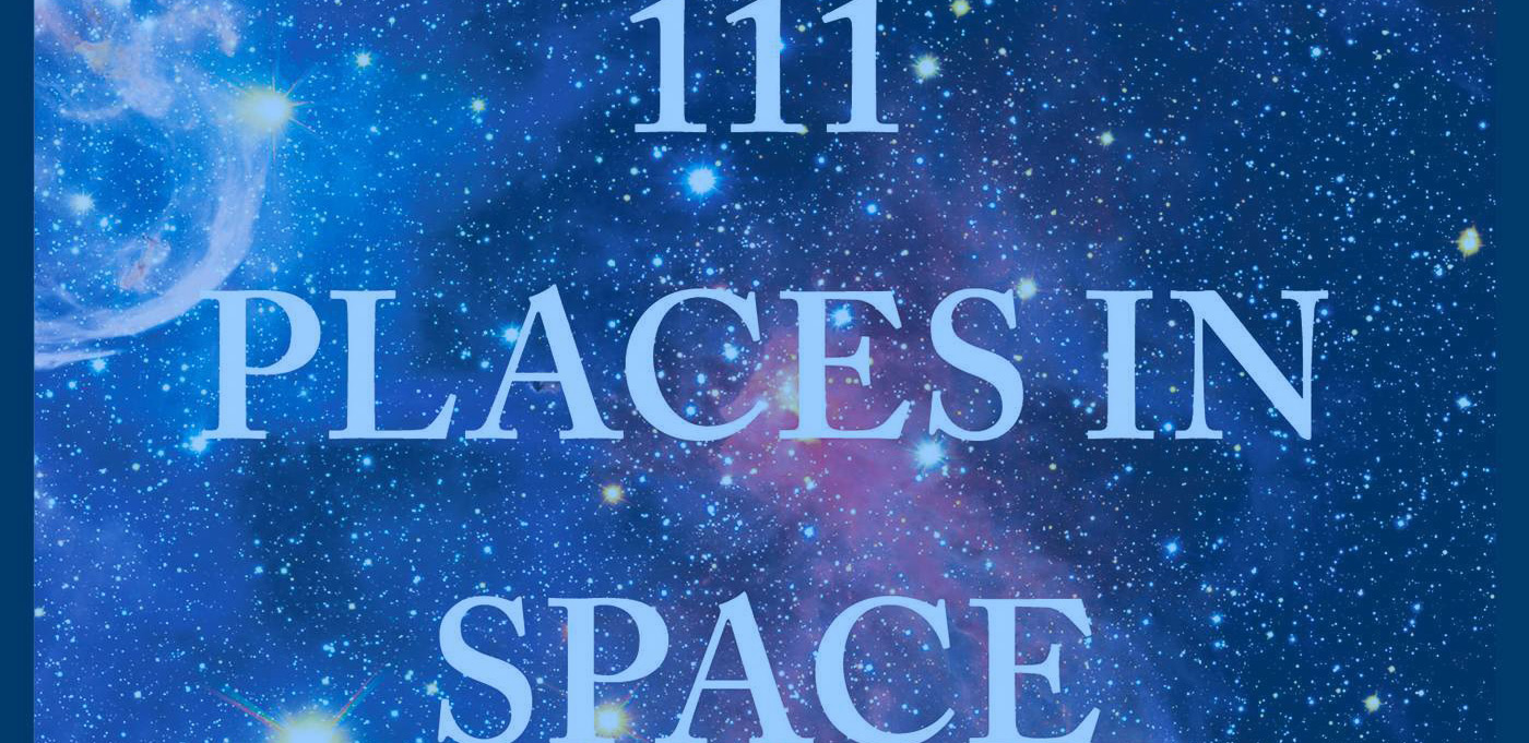 111 Places in Space That You Should Not Miss